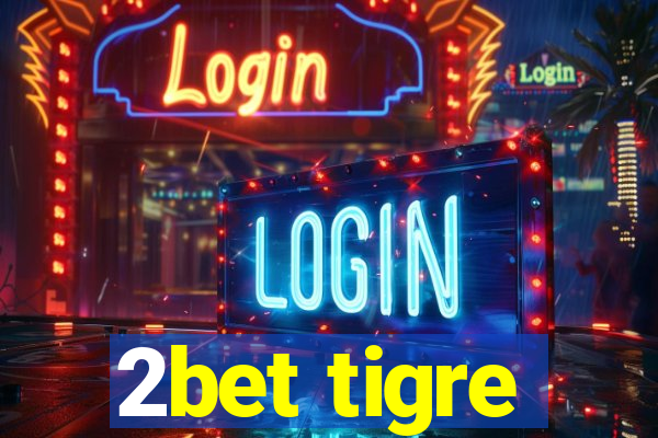 2bet tigre